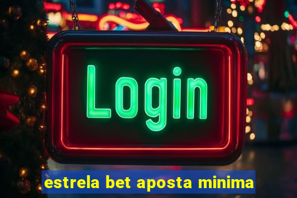 estrela bet aposta minima